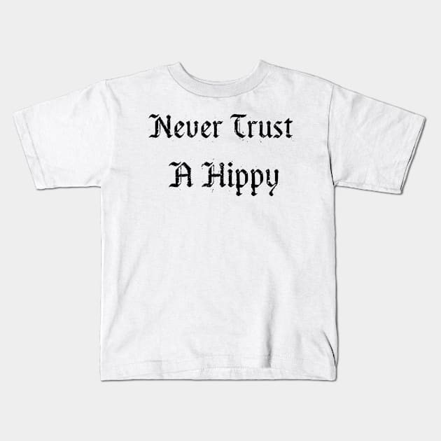 NEVER TRUST A HIPPY Kids T-Shirt by ohyeahh